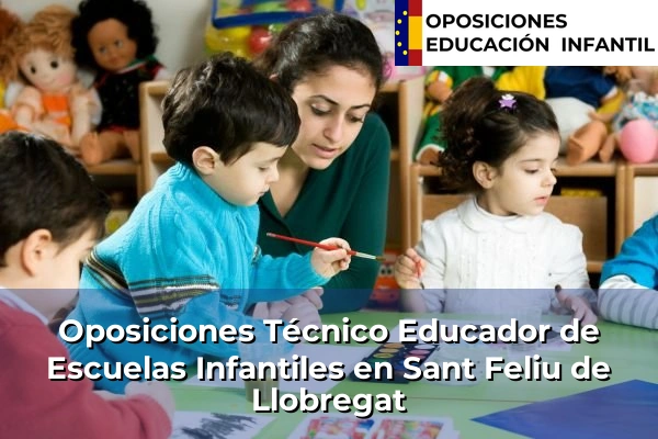 Oposiciones Técnico Educador de Escuelas Infantiles en Viladecans 166 Oposiciones Técnico Educador de Escuelas Infantiles en Sant Feliu de Llobregat