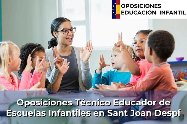 Oposiciones Técnico Educador de Escuelas Infantiles en Viladecans 172 Oposiciones Técnico Educador de Escuelas Infantiles en Sant Joan Despí