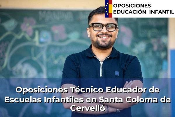 Oposiciones Técnico Educador de Escuelas Infantiles en Viladecans 184 Oposiciones Técnico Educador de Escuelas Infantiles en Santa Coloma de Cervelló