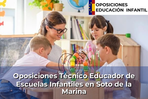 Oposiciones Técnico Educador de Escuelas Infantiles en Maliaño 37 Oposiciones Técnico Educador de Escuelas Infantiles en Soto de la Marina
