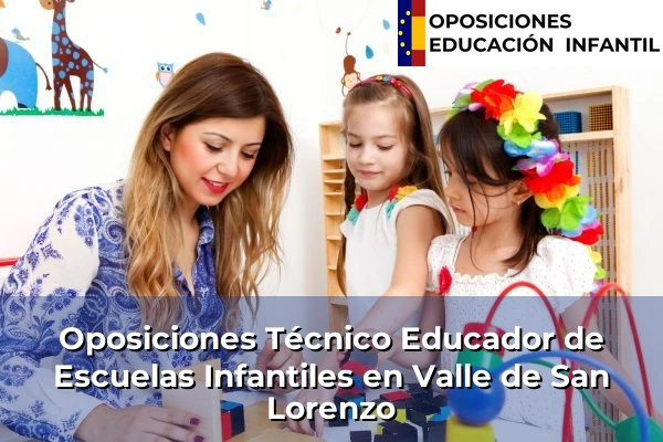 Oposiciones Técnico Educador de Escuelas Infantiles en Valle de San Lorenzo