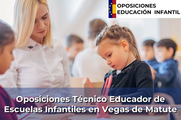 Oposiciones Técnico Educador de Escuelas Infantiles en Vegas de Matute