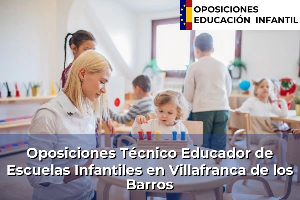 Oposiciones Técnico Educador de Escuelas Infantiles en Losar de la Vera 40 Oposiciones Técnico Educador de Escuelas Infantiles en Villafranca de los Barros